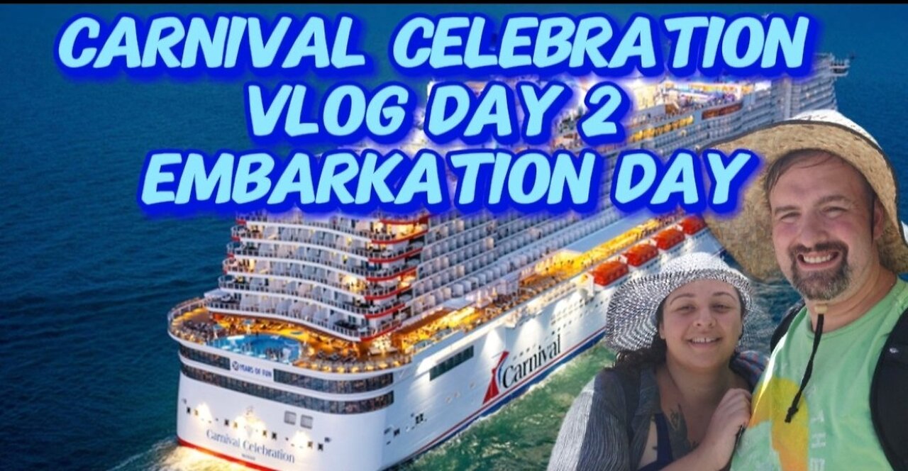 Carnival celebration vlog day 2 embarkation day