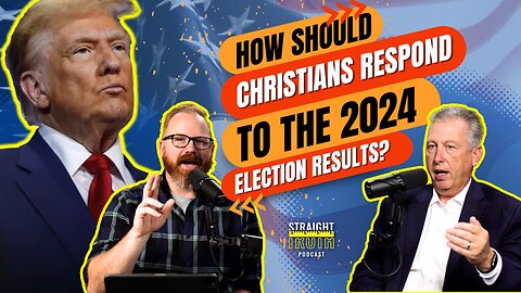 How Should Christians Respond to the 2024 Election Results?