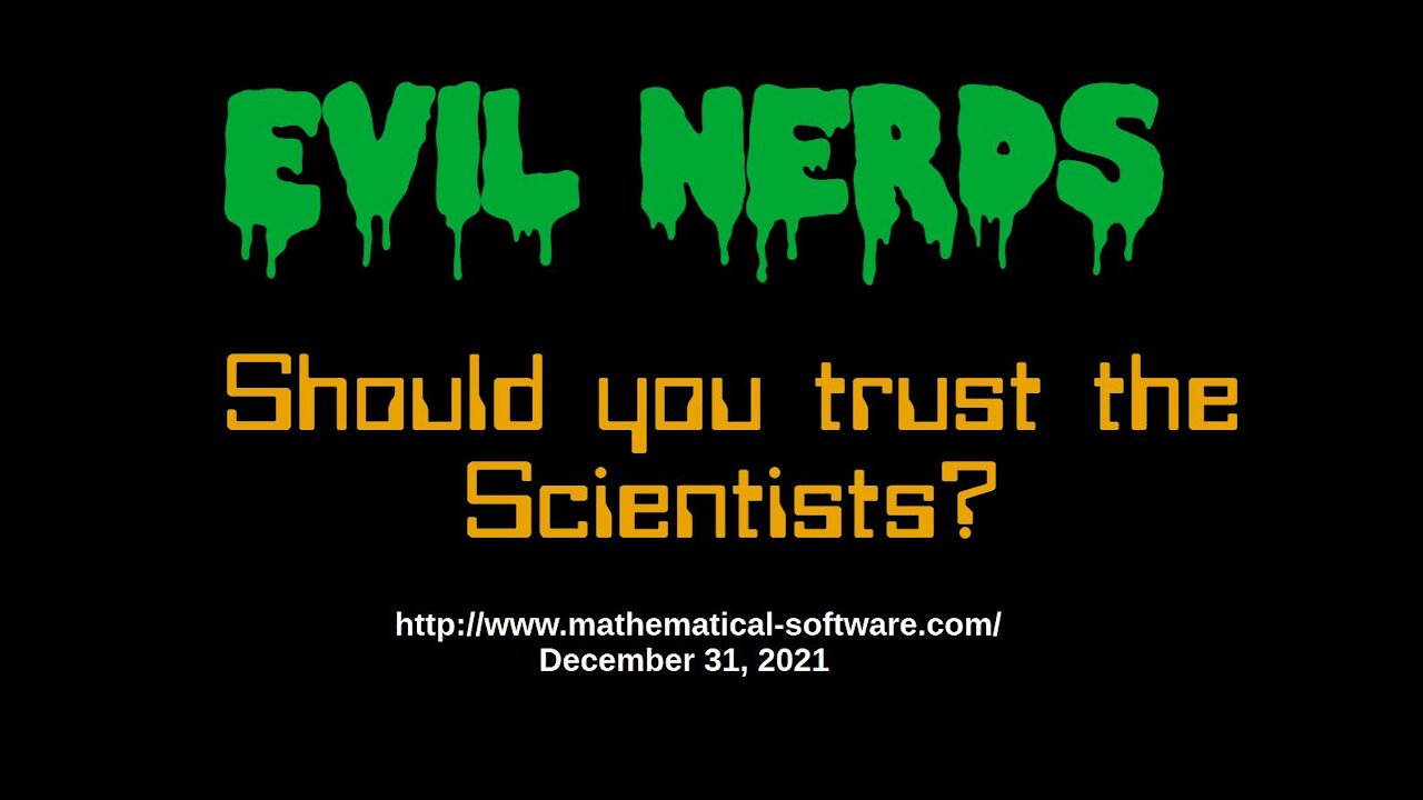 EVIL NERDS: Should you trust the Scientists?