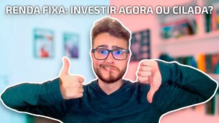 AGORA É REALMENTE A HORA DE INVESTIR EM RENDA FIXA???