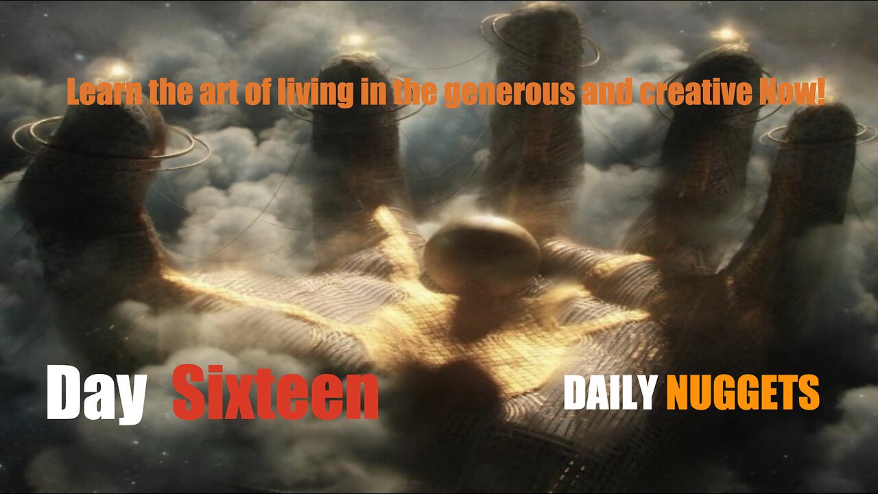 Daily Nuggets to Navigate The Great Awakening - Day 16