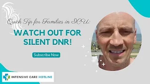 Quick tip for families in intensive care: Watch out for silent DNR!