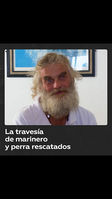 La historia del marinero y su perra que sobrevivieron 3 meses perdidos en el mar