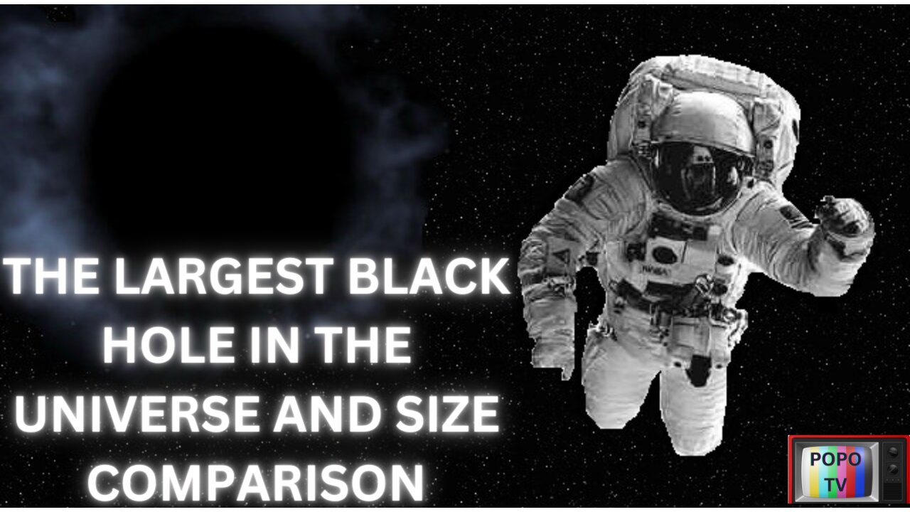 The Largest Black Hole in the Universe and Size Comparison