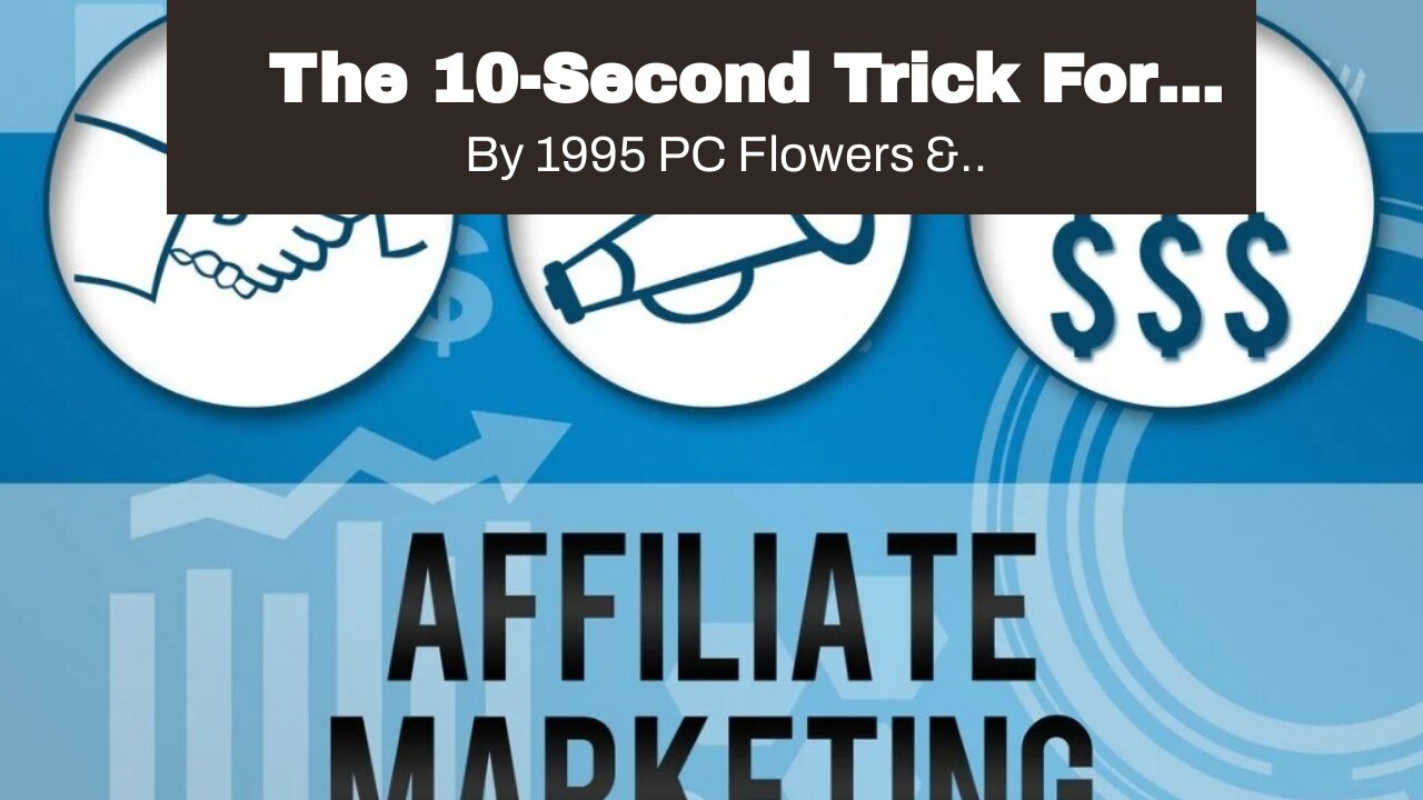 The 10-Second Trick For Affiliate Marketing - How to Make Money by Recommending