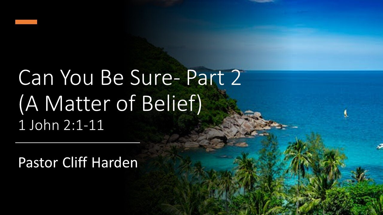 “Can You Be Sure-Part 2 (A Matter of Belief)” by Pastor Cliff Harden