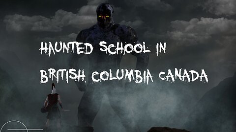 British Columbia Canda's Most Haunted school | Enghlish hauted story | scary story