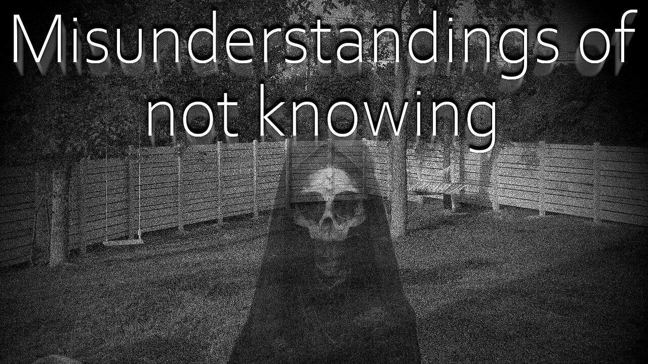 Misunderstandings of not knowing