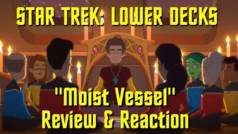 STAR TREK: LOWER DECKS "Moist Vessel" Review & Reaction