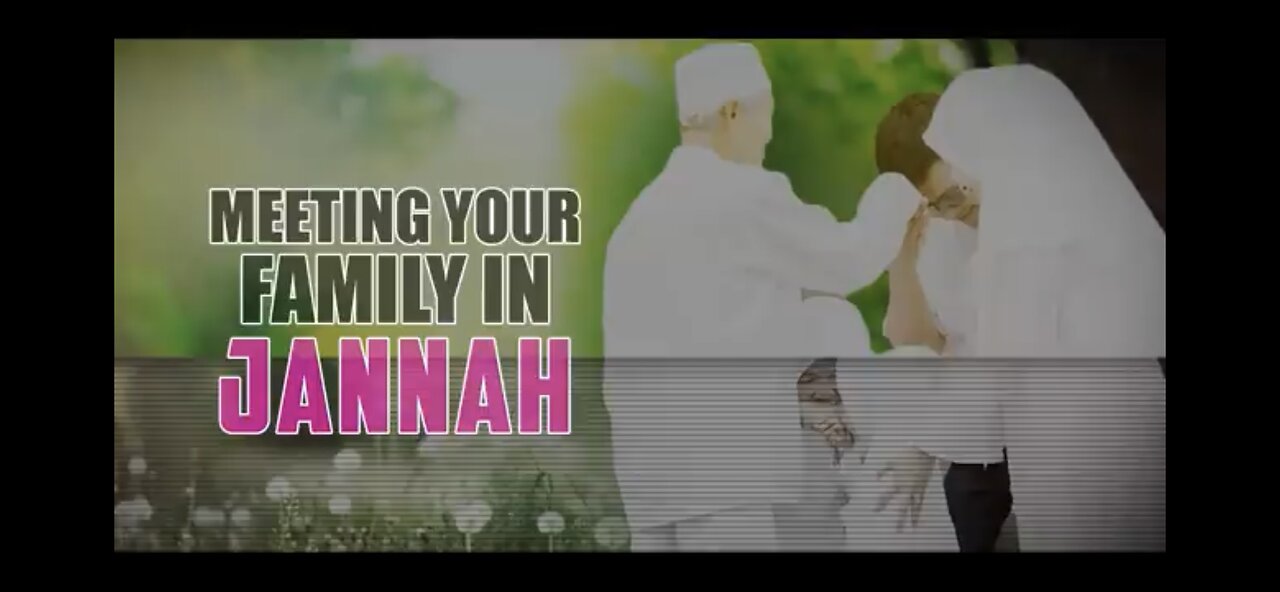 MEETING YOUR FAMILY IN JANNAH