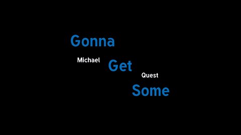 Gonna Get Some - Michael Quest