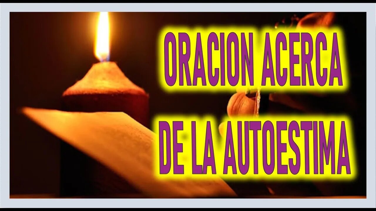 ORACION ACERCA DE LA AUTOESTIMA