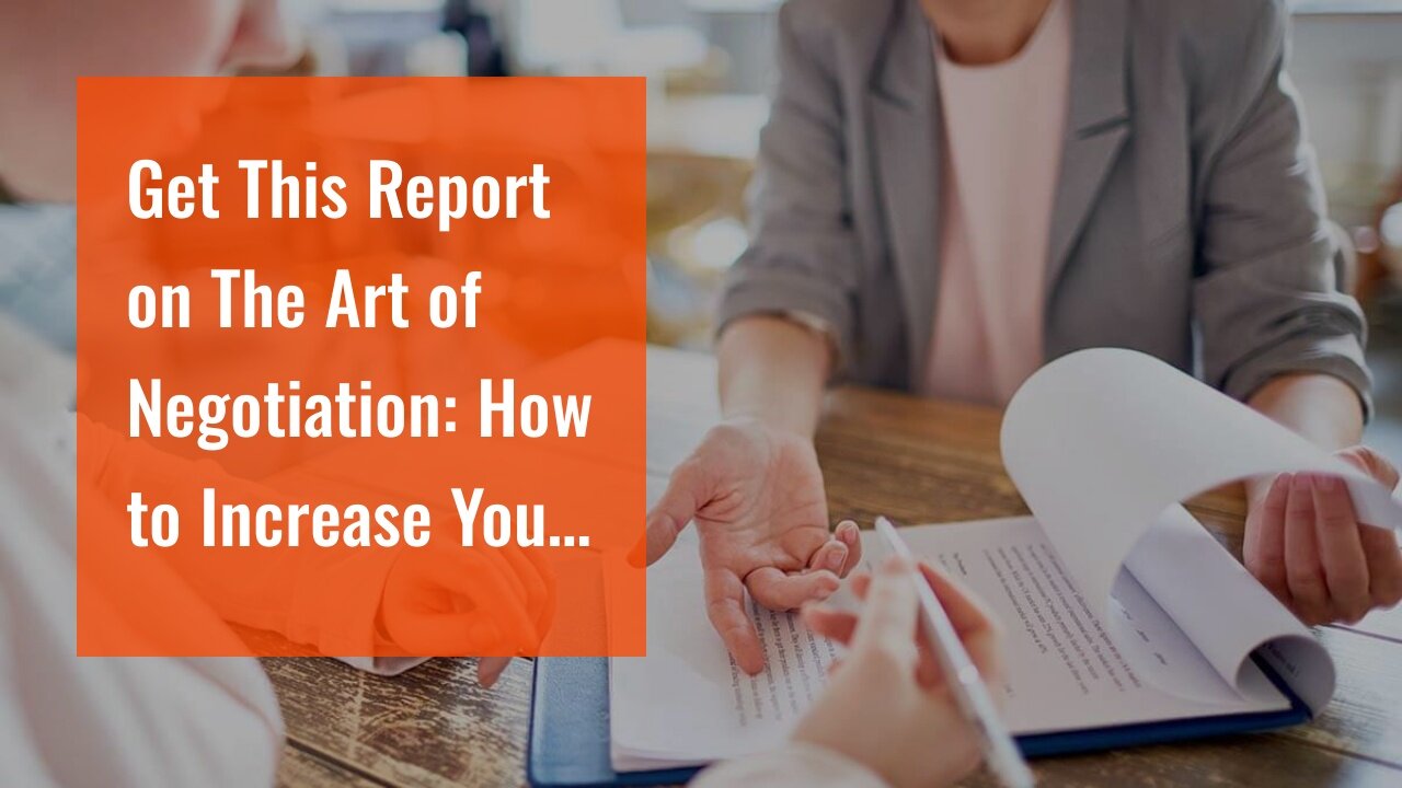 Get This Report on The Art of Negotiation: How to Increase Your Earning Potential at Work