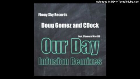 Charles Dockins - Our Day (Doug Gomez And CDock Infusion Vocal Mix)