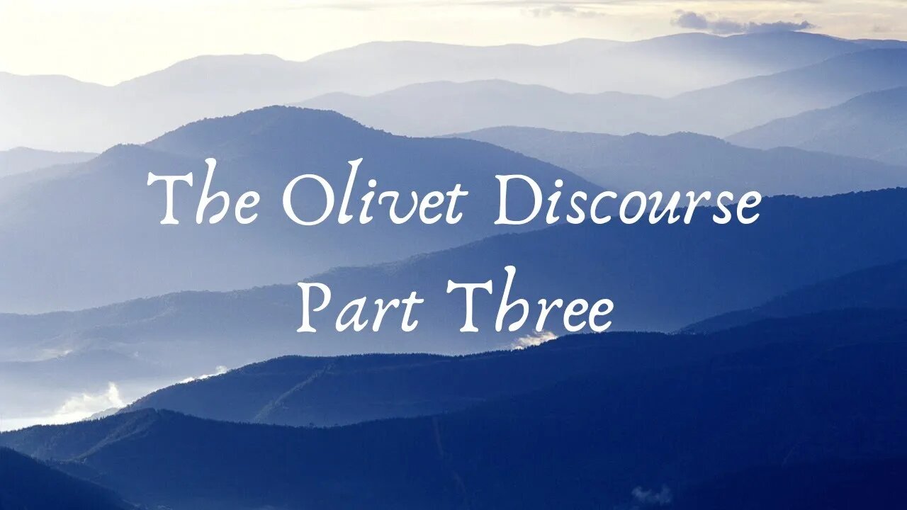 Sunday Morning Sermon: The Olivet Discourse, Part Three