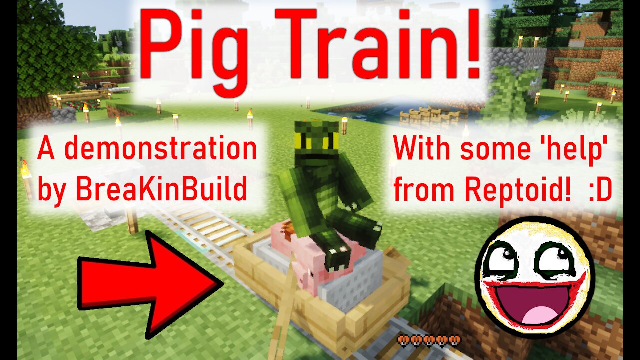 Reptoid Discovers Minecraft - Pig Train! - Featuring BreaKinBuild