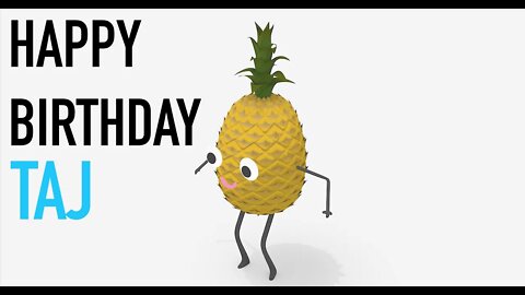 Happy Birthday TAJ! - PINEAPPLE Birthday Song