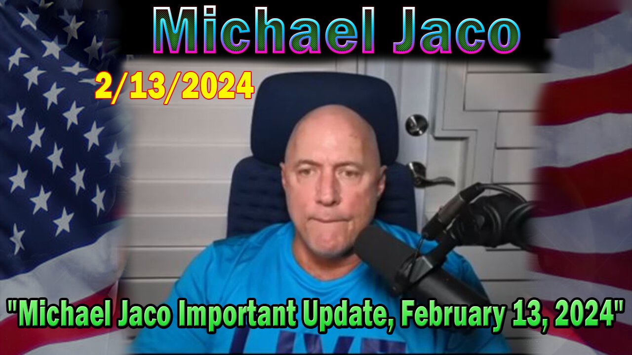 Michael Jaco Update Today: "Michael Jaco Important Update, February 13, 2024"