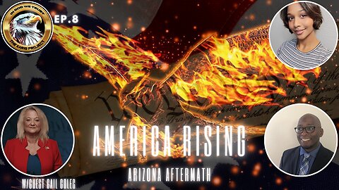 Ep. 8 America Rising – Arizona Aftermath