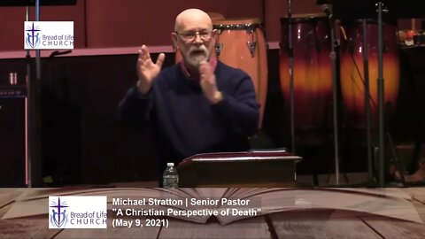 Mike Stratton | Senior Pastor | "A Christian Perspective of Death" (May 9, 2021)