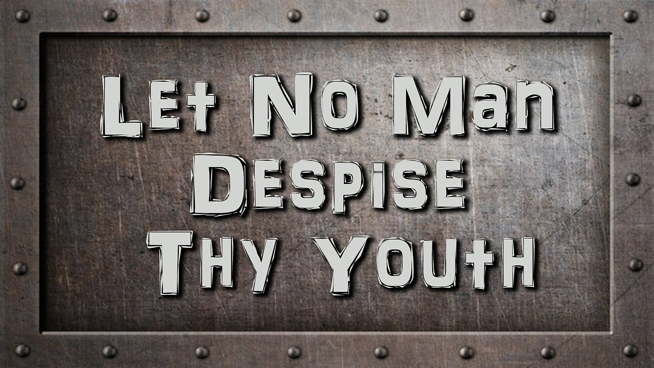 Let No Man Despise Thy Youth | Pastor Anderson