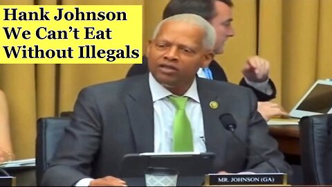 Democrats like Hank Johnson think that Americans will starve without Illegals. #democrats #maga