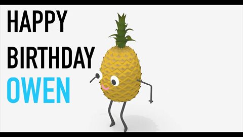 Happy Birthday OWEN! - PINEAPPLE Birthday Song