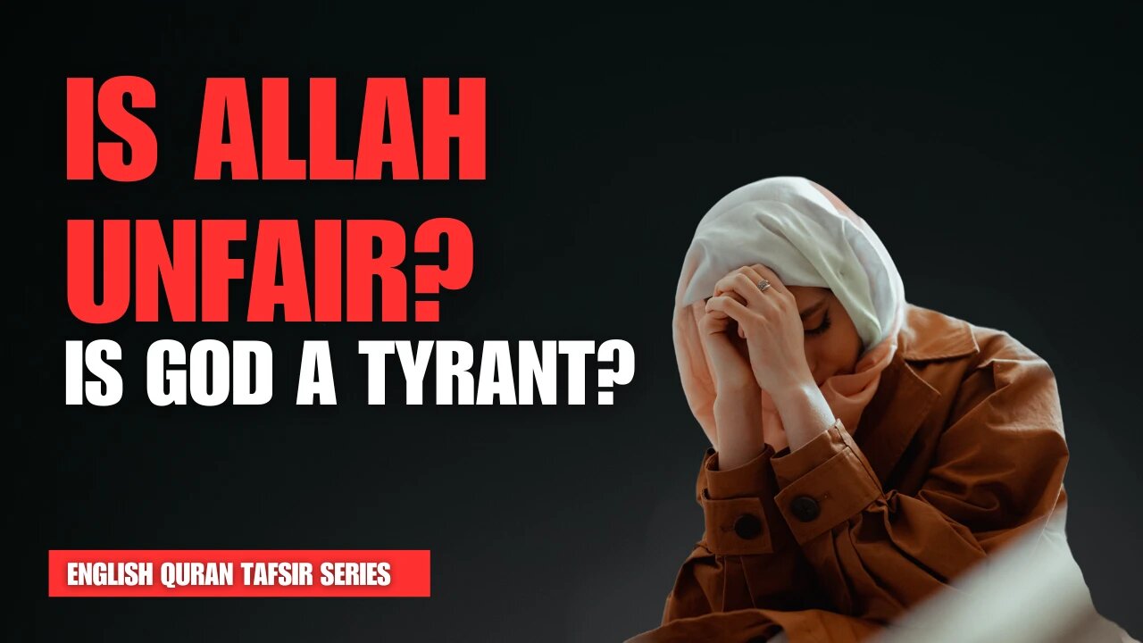 Is Allah unfair? Is God a Tyrant? English Quran Tafsir