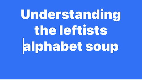 The Alphabet soup of the WOKE