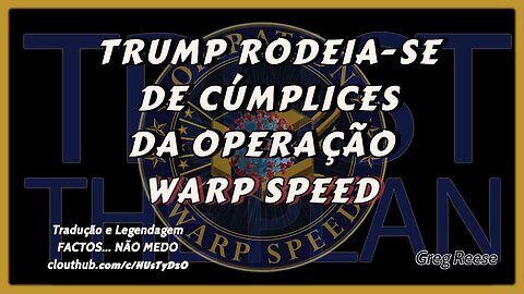 🔥🎬TRUMP RODEIA-SE DE CÚMPLICES DA OPERAÇÃO WARP SPEED (GREG REESE)🔥🎬