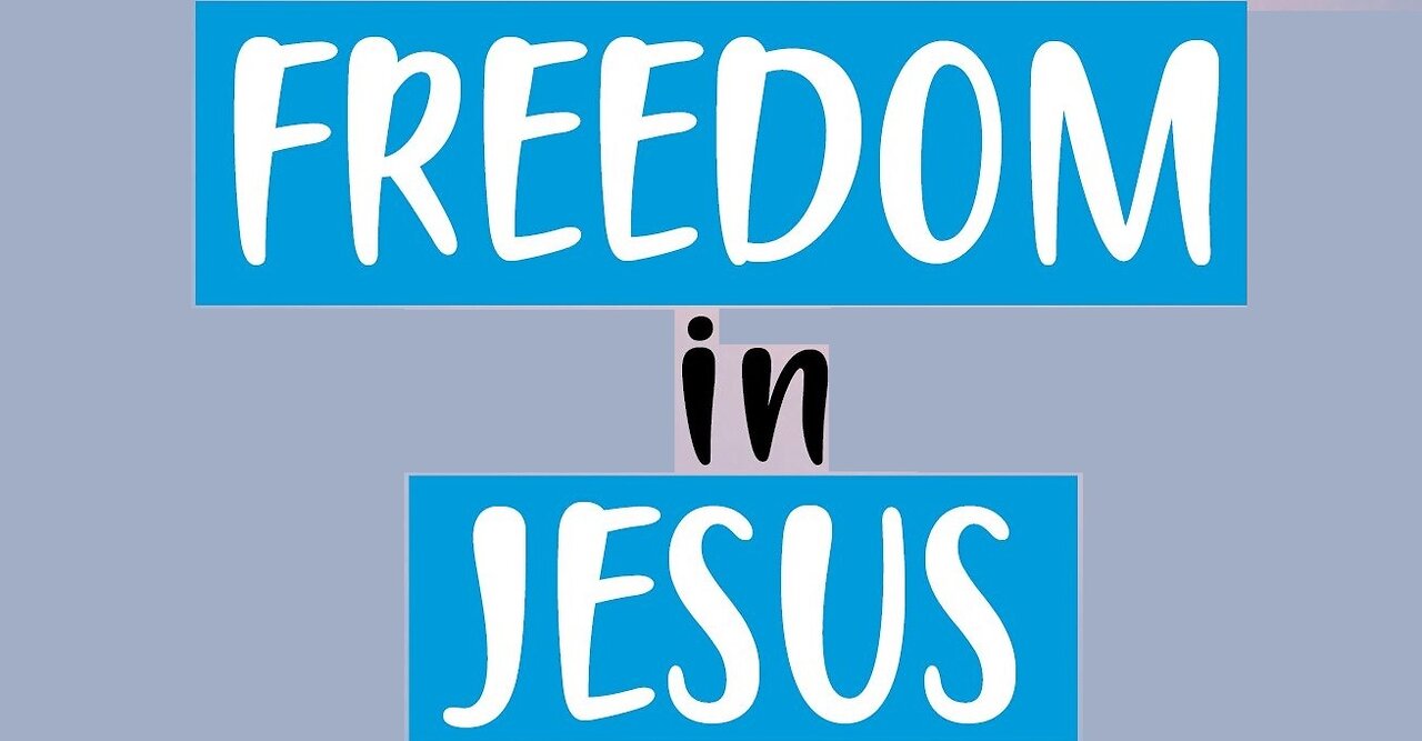 Freedom in Jesus! 06/18/2023