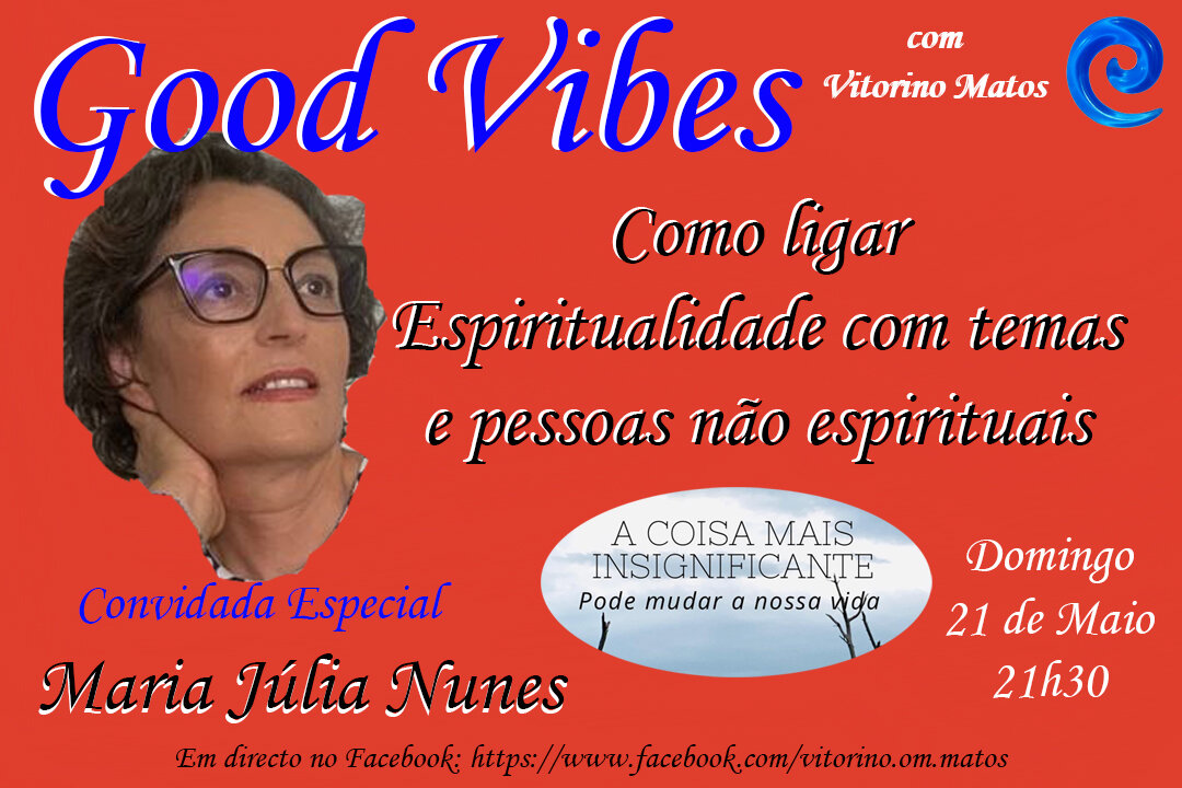 Good Vibes: Como ligar a Espiritualidade com temas e pessoas não espirituais - Maria Júlia Nunes