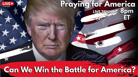 Praying for America | Can We Win the Battle for America? 5/5/23