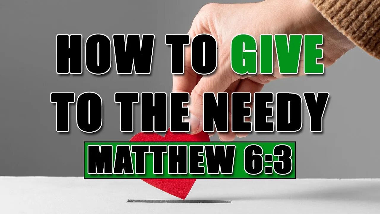 How To Give To The Needy - Matthew 6:3