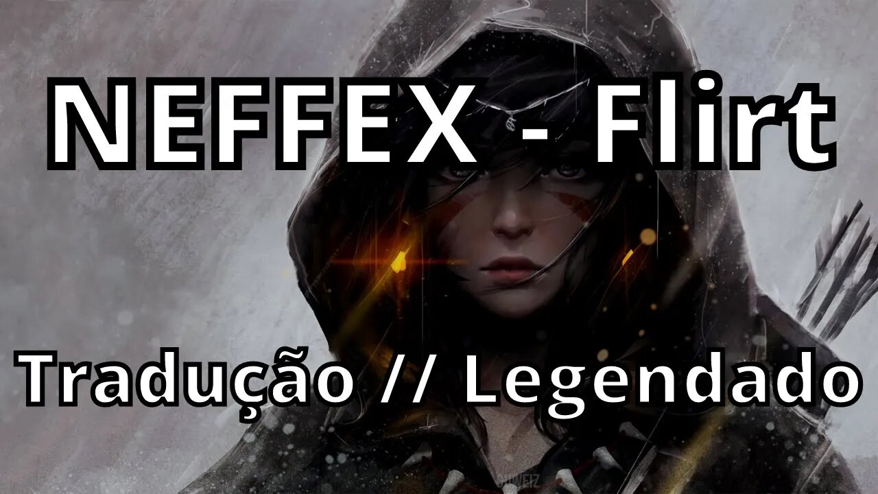 NEFFEX - Flirt 9 Tradução // Legendado )