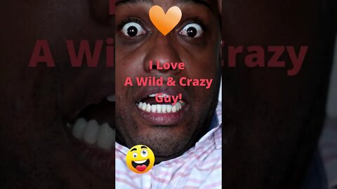 I Love My Wild And Crazy Guy! 🤣💖