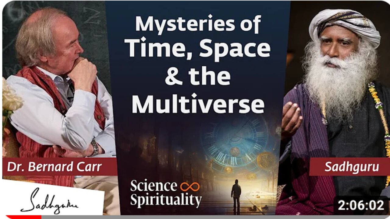 Cosmologist Bernard Carr Explores the Mysteries of the Universe with Sadhguru