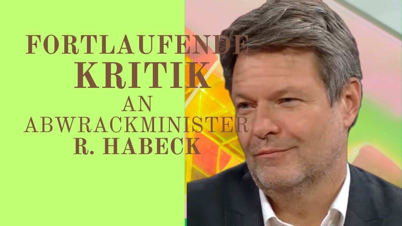 Fortlaufende KRITIK an Abwrackminister Robert Habeck@Bintana LooK🙈🐑🐑🐑 COV ID1984