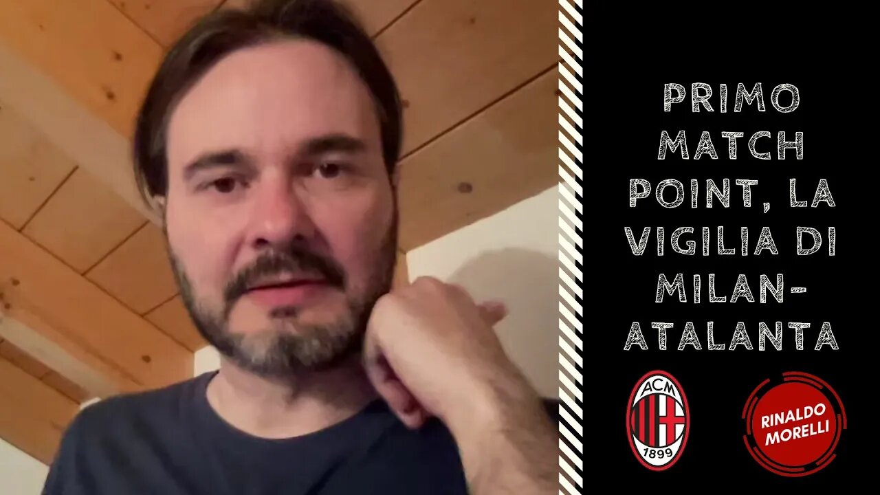 Primo match point, la vigilia di Milan-Atalanta 14.05.2022