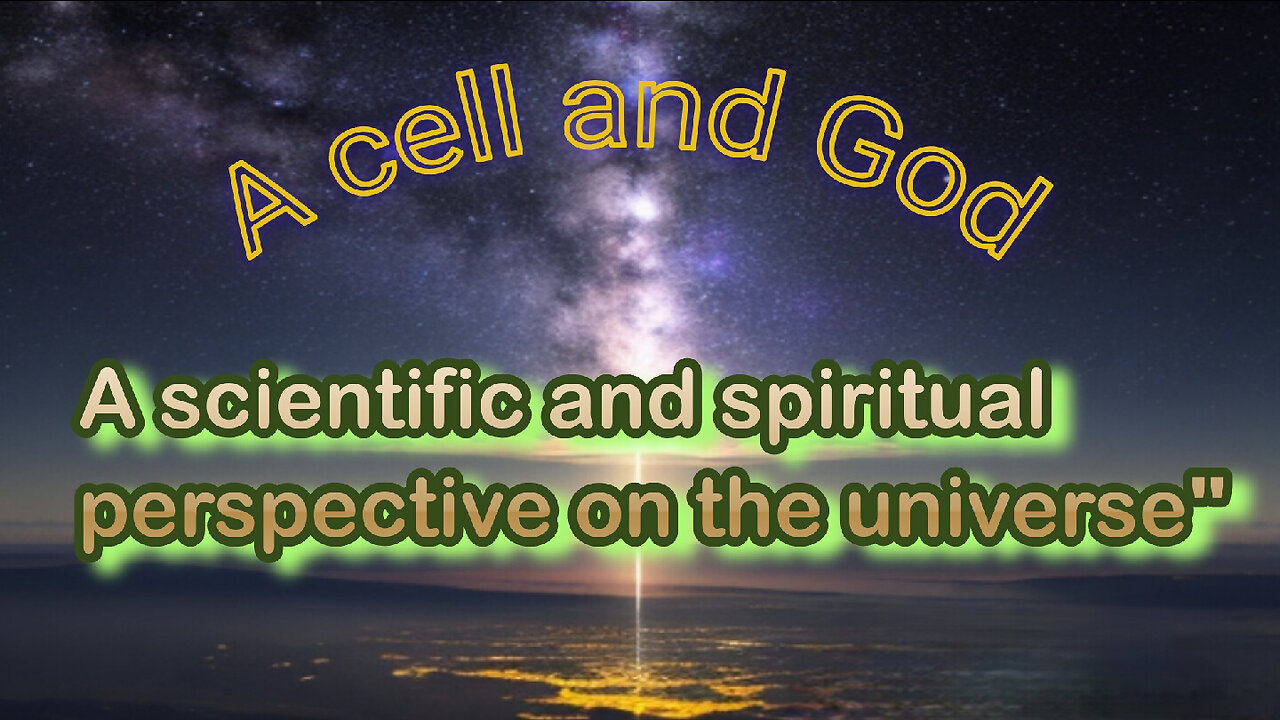 A cell and God: a scientific and spiritual perspective on the universe"