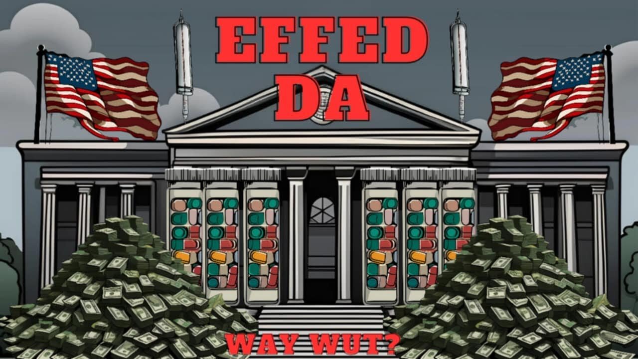 Episode 21 Effed D A: Big Pharma, FDA Corruption & Healthcare Scandals