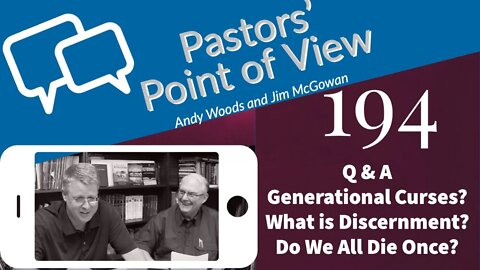 Pastor’s Point of View (PPOV) no. 194. Q & A. Discernment, Death, Curses, Col. 1:24. Dr. Andy Woods
