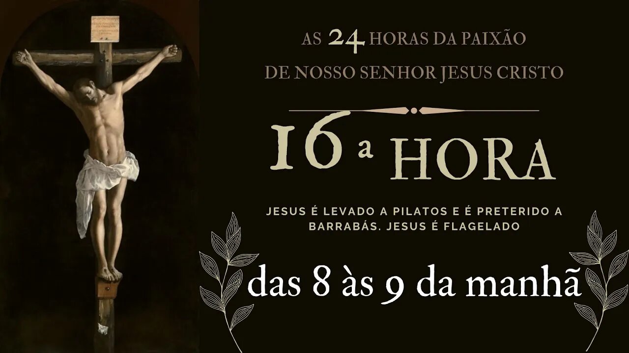 16ª Hora da Paixão de Nosso Senhor Jesus Cristo #litcatolica