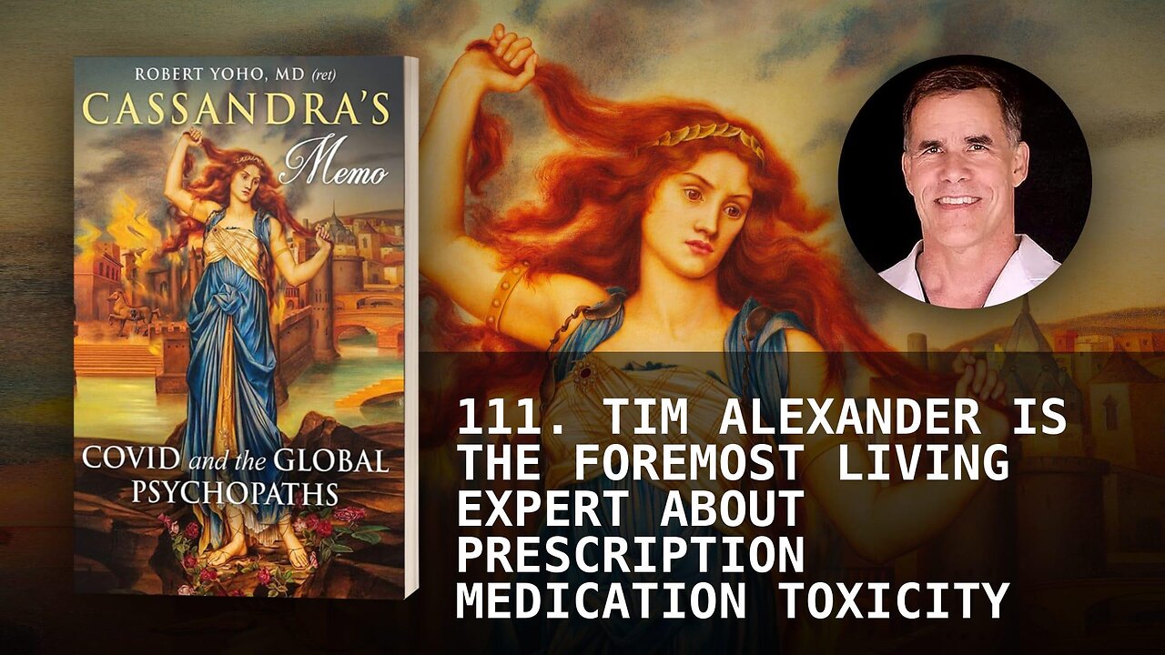 111. TIM ALEXANDER IS THE FOREMOST LIVING EXPERT ABOUT PRESCRIPTION MEDICATION TOXICITY