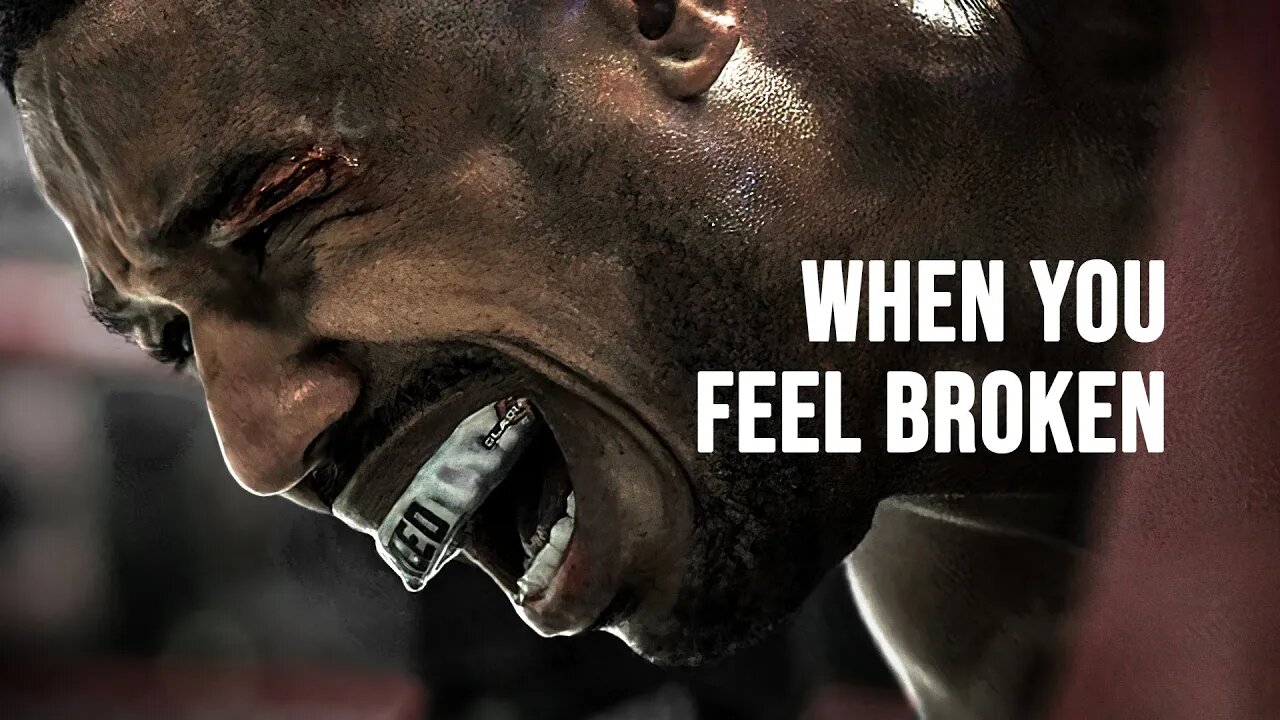 WHEN YOU FEEL BROKEN - Motivational Speech