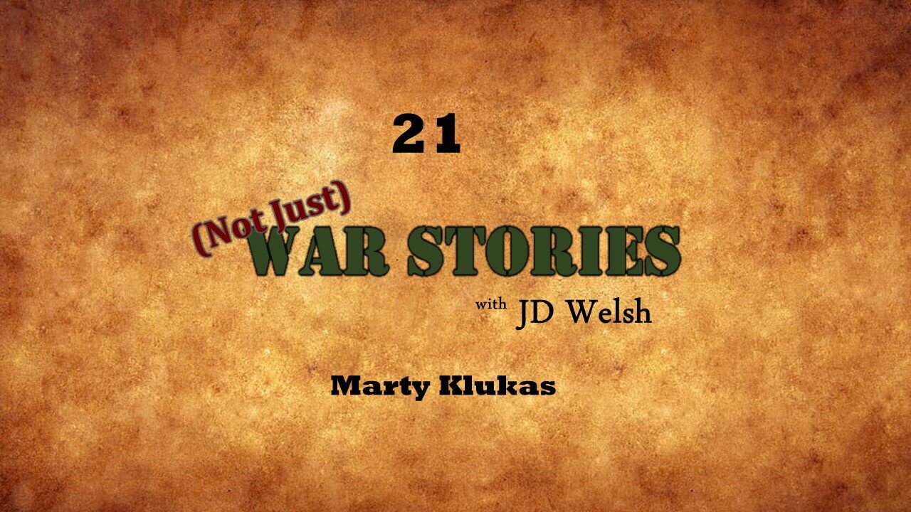 (Not Just) War Stories - Marty Klukas