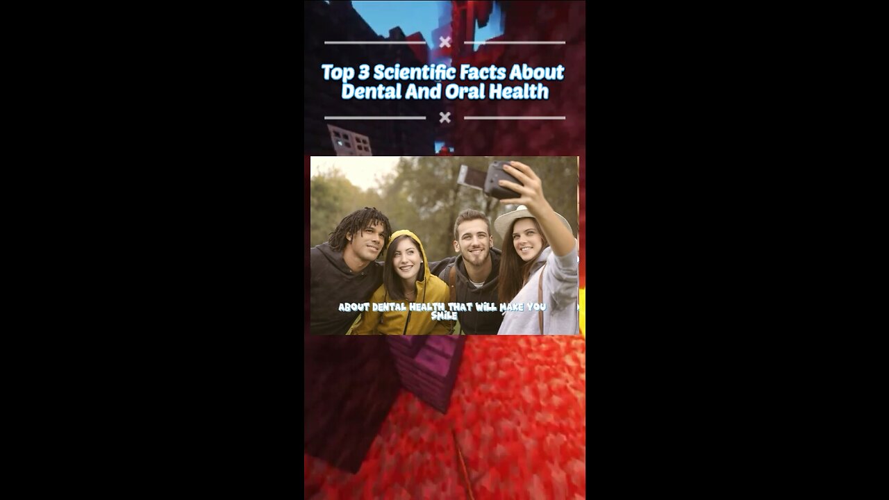 Top 3 Scientific Facts about Dental and Oral Health