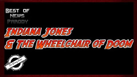 WrongNewsParody: Indiana Jones and the Wheelchair of Doom