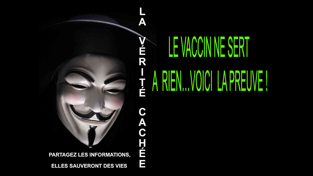 LA VÉRITÉ CACHÉE | LE VACCIN NE SERT A RIEN…VOICI LA PREUVE !