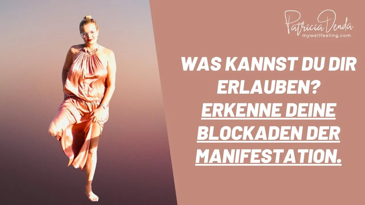 Was kannst Du Dir erlauben? Erkenne Deine Blockaden der Manifestation.